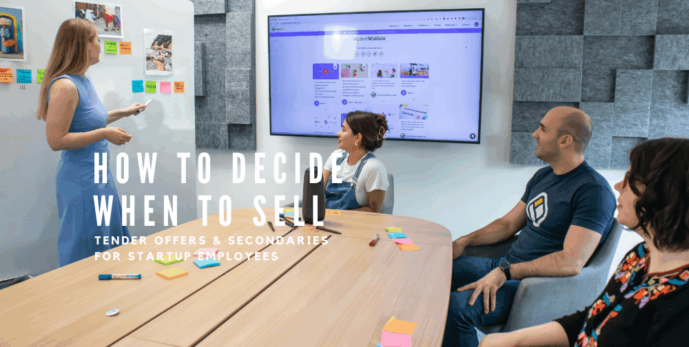 tender-offers-&-secondaries-for-startup-employees:-how-to-decide-when-to-sell